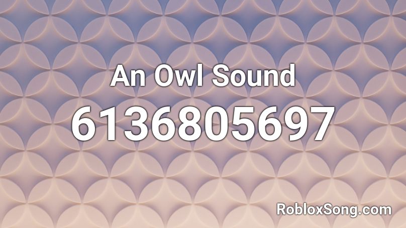 An Owl Sound Roblox ID