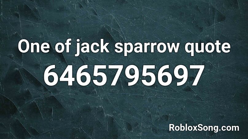 One of jack sparrow quote Roblox ID