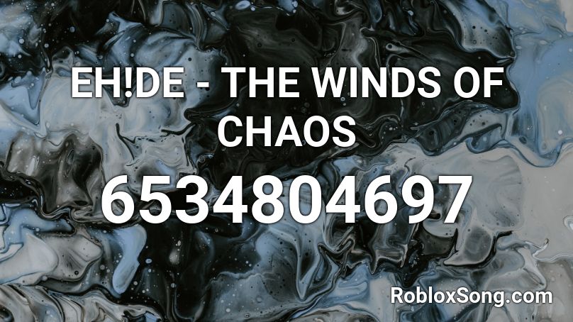 EH!DE - THE WINDS OF CHAOS Roblox ID