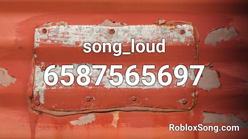 song_loud Roblox ID