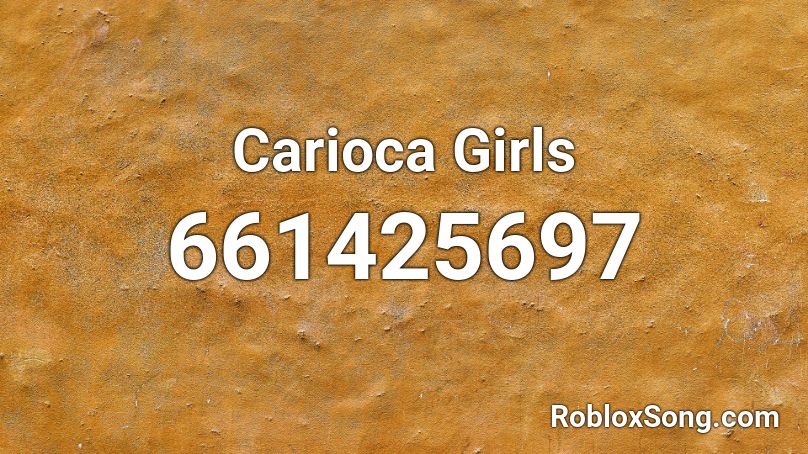 Carioca Girls Roblox ID