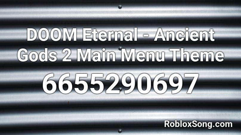 DOOM Eternal - Ancient Gods 2 Main Menu Theme Roblox ID