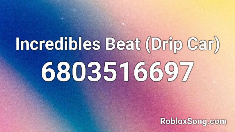 Incredibles Beat (Drip Car) Roblox ID