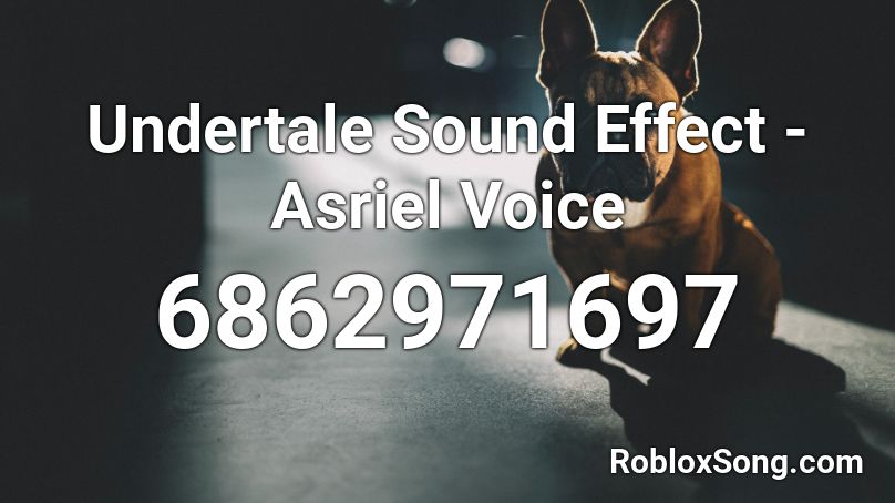 Undertale Sound Effect Asriel Voice Roblox Id Roblox Music Codes - asriel game id roblox