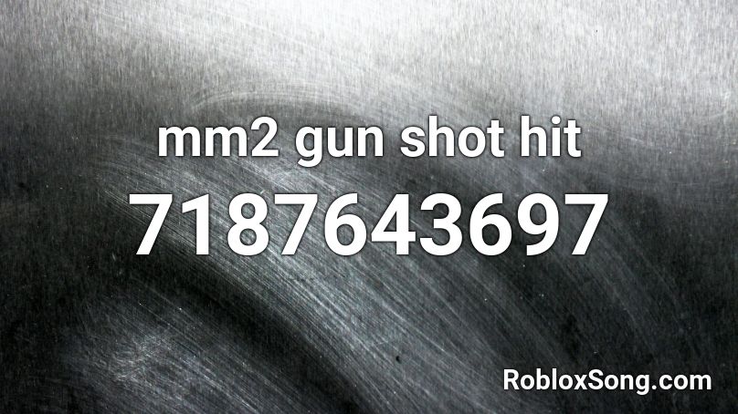 mm2 gun shot hit Roblox ID