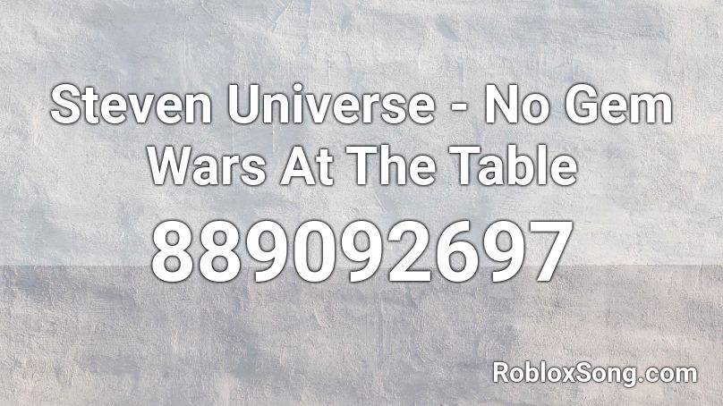 Steven Universe - No Gem Wars At The Table Roblox ID