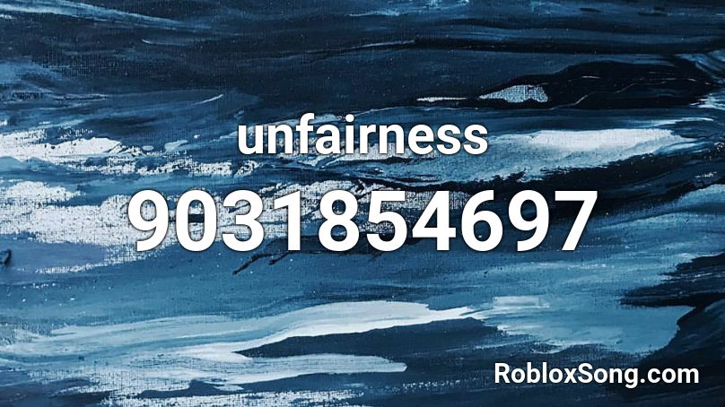 unfairness Roblox ID