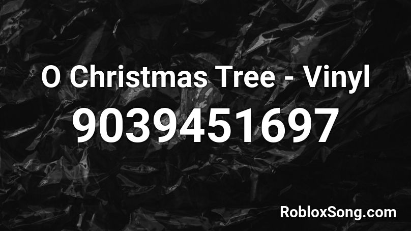 O Christmas Tree - Vinyl Roblox ID