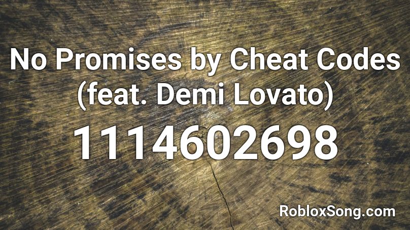 No Promises By Cheat Codes Feat Demi Lovato Roblox Id Roblox Music Codes - no promises cheat codes roblox id