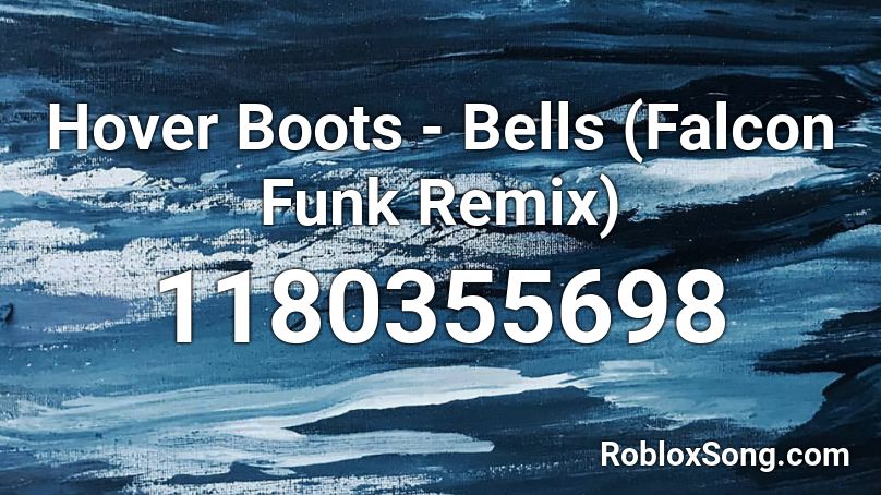 Hover Boots - Bells (Falcon Funk Remix) Roblox ID