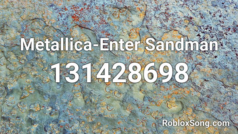 Metallica Enter Sandman Roblox Id Roblox Music Codes - enter sand man roblox id