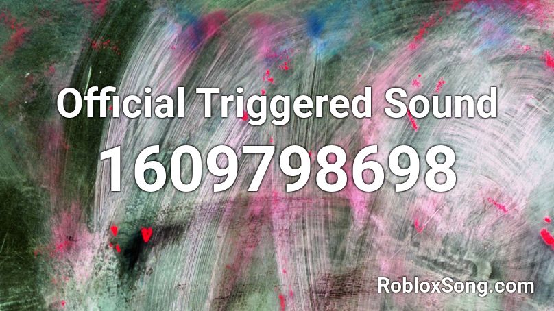 Official Triggered Sound Roblox ID