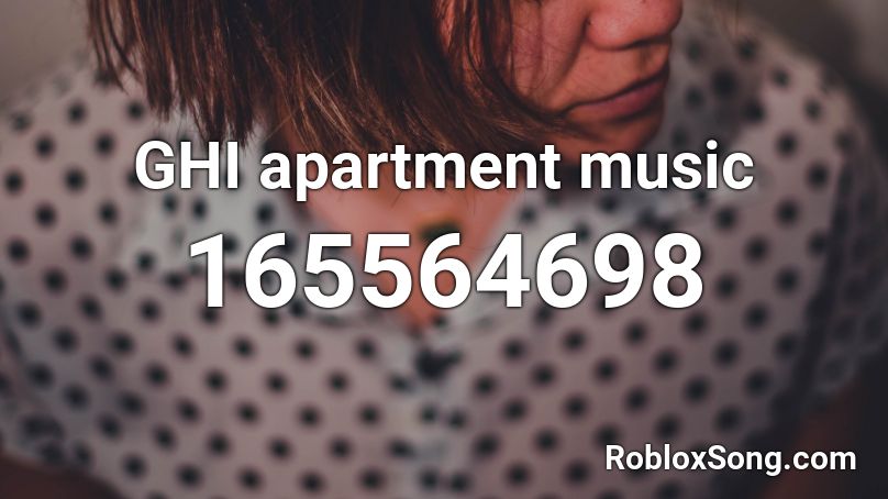 GHI apartment music Roblox ID