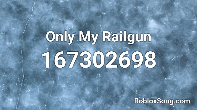 Only My Railgun Roblox ID