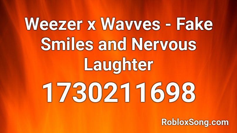 Weezer X Wavves Fake Smiles And Nervous Laughter Roblox Id Roblox Music Codes - fake intro roblox id