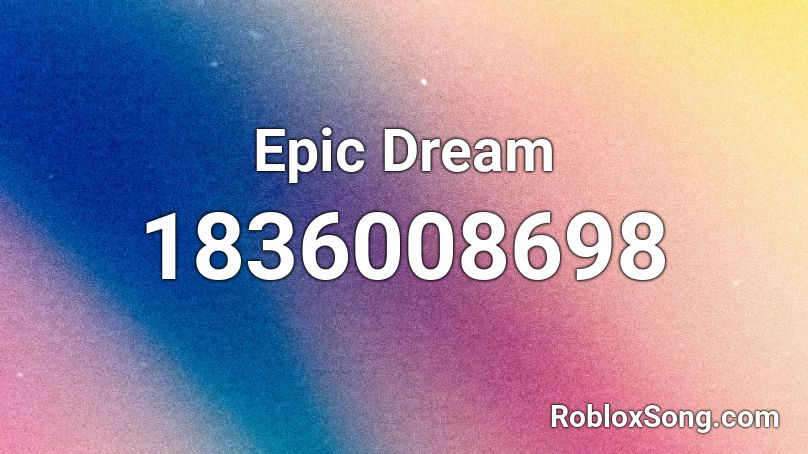 Epic Dream Roblox ID