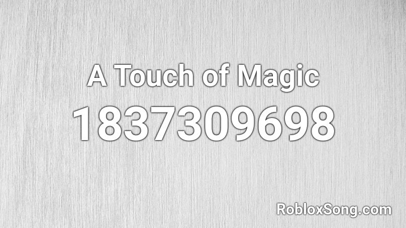 A Touch of Magic Roblox ID
