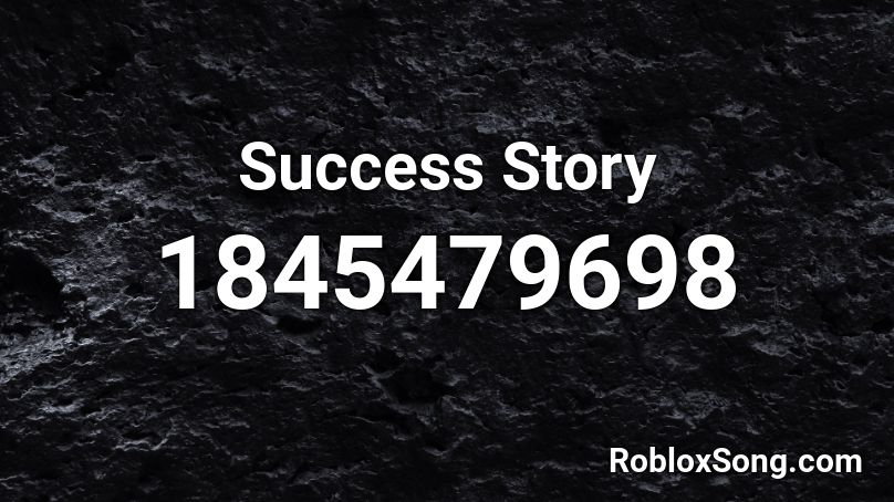 Success Story Roblox ID