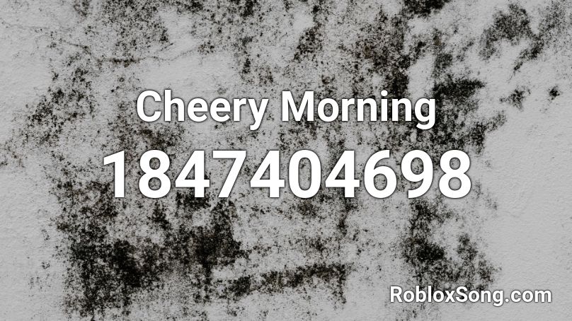 Cheery Morning Roblox ID