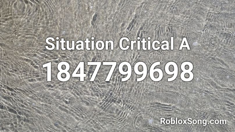 Situation Critical A Roblox ID