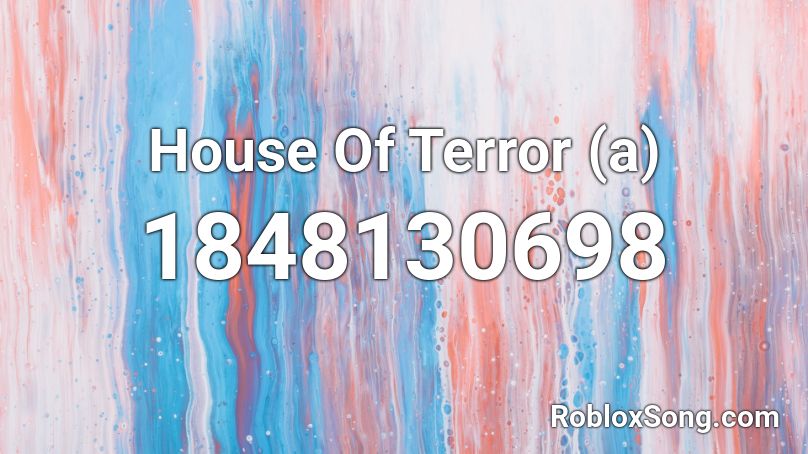 House Of Terror (a) Roblox ID