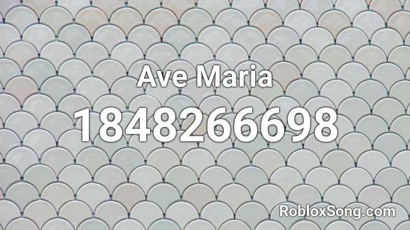 Ave Maria Roblox ID