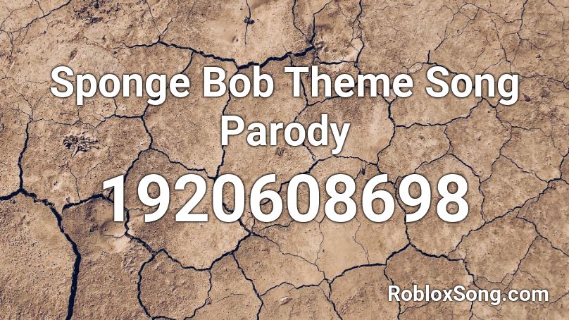 Sponge Bob Theme Song Parody Roblox ID