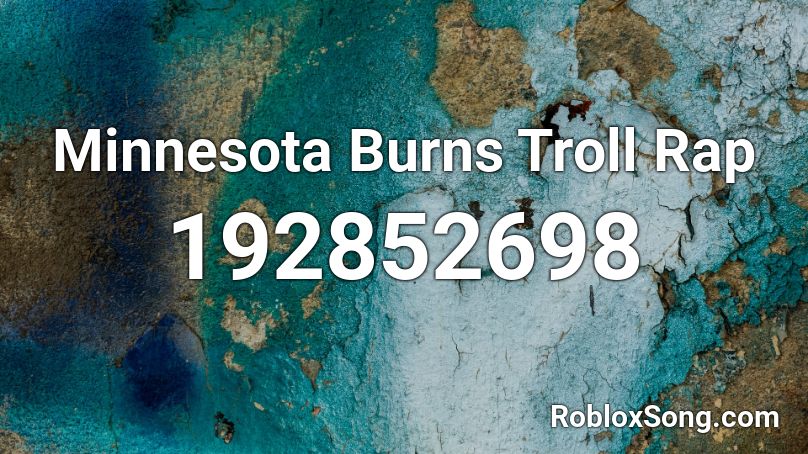 Minnesota Burns Troll Rap Roblox ID
