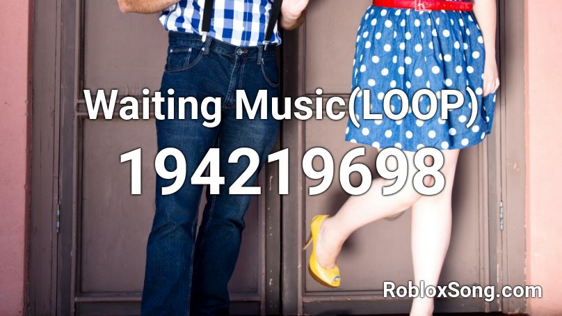 Waiting Music(LOOP) Roblox ID
