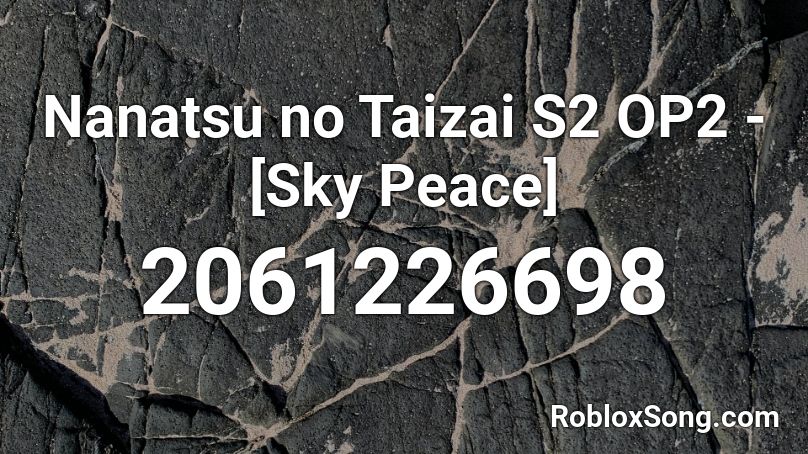 Nanatsu no Taizai S2 OP2 - [Sky Peace] Roblox ID