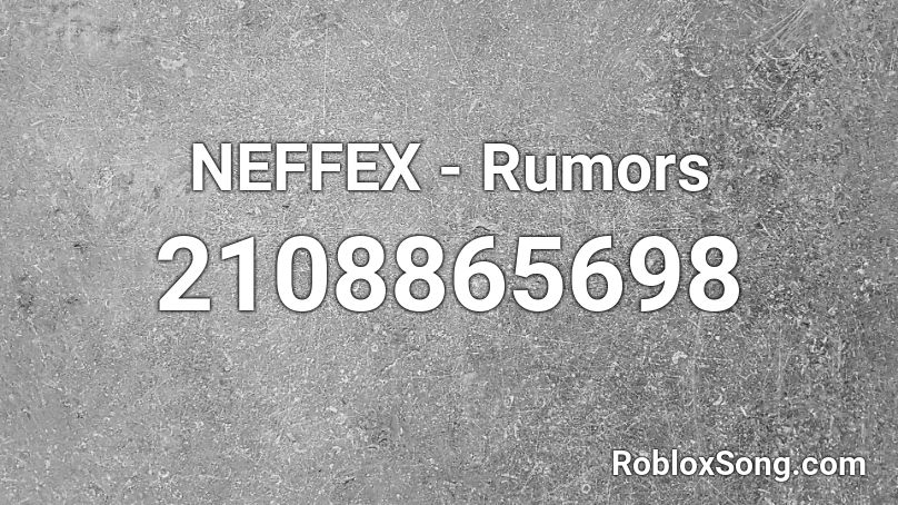 NEFFEX - Rumors  Roblox ID
