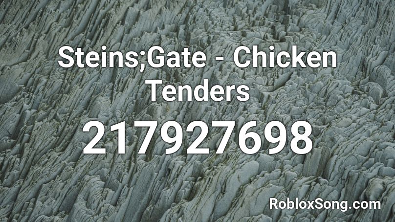 Steins;Gate - Chicken Tenders Roblox ID