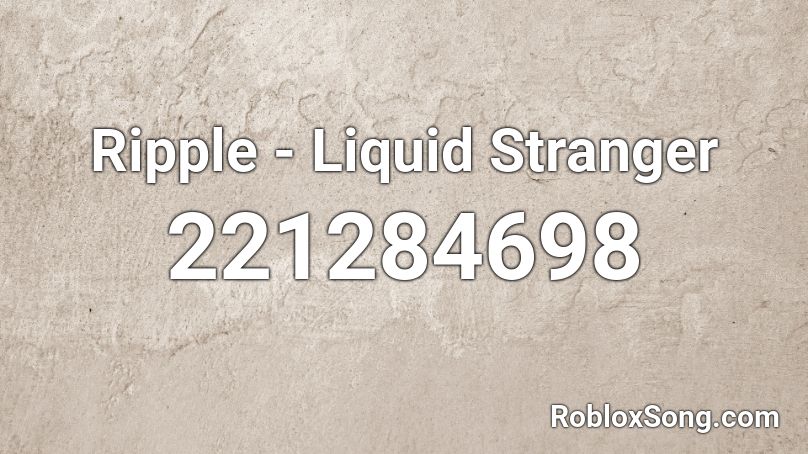 Ripple - Liquid Stranger Roblox ID