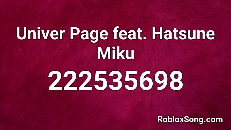 Univer Page feat. Hatsune Miku  Roblox ID