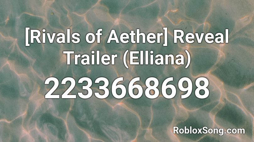 [Rivals of Aether] Reveal Trailer (Elliana) Roblox ID