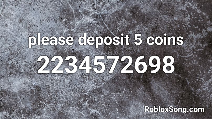 please deposit 5 coins Roblox ID