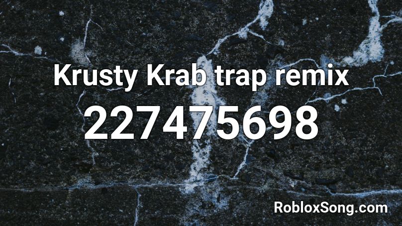Krusty Krab trap remix Roblox ID