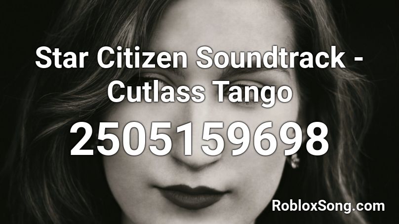Star Citizen Soundtrack - Cutlass Tango Roblox ID