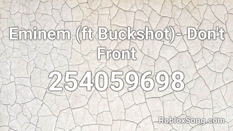 Eminem (ft Buckshot)- Don't Front Roblox ID