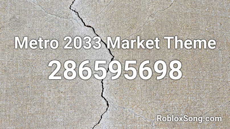 Metro 2033 Market Theme Roblox ID