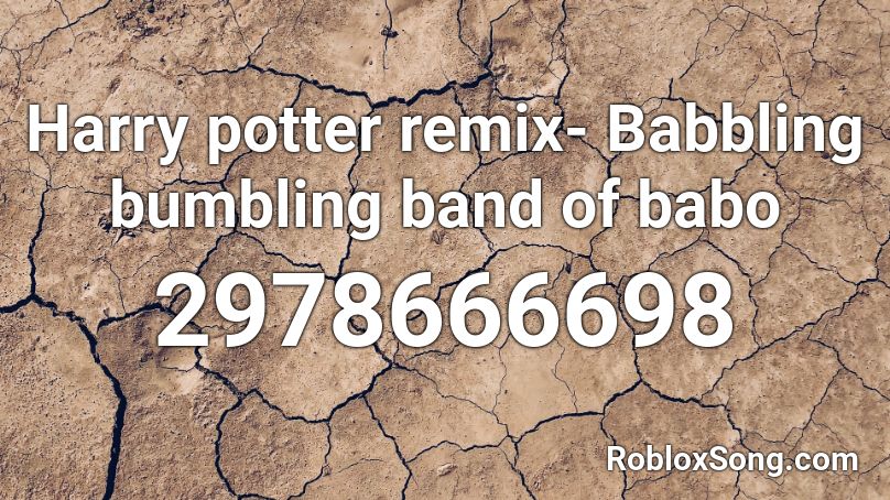 Harry potter remix- Babbling bumbling band of babo Roblox ID