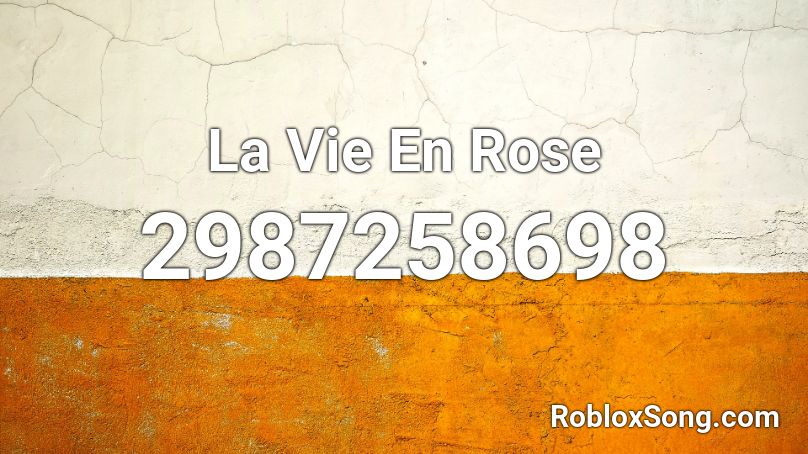 La Vie En Rose Roblox ID