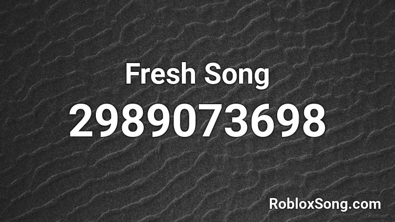 Fresh Song Roblox ID
