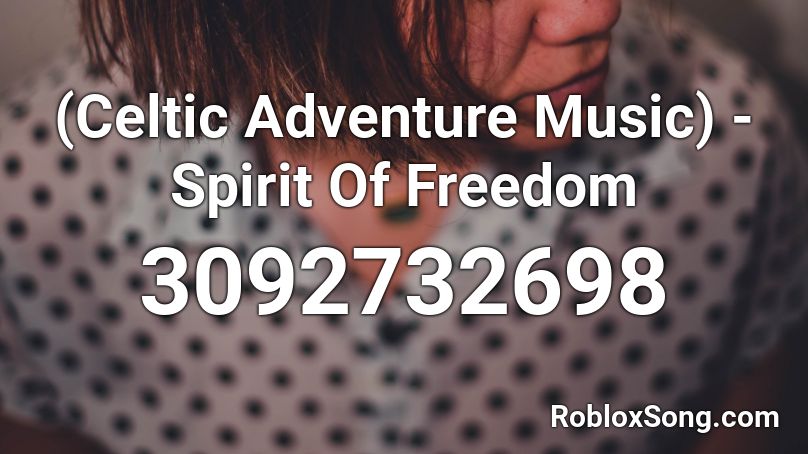(Celtic Adventure Music) - Spirit Of Freedom Roblox ID