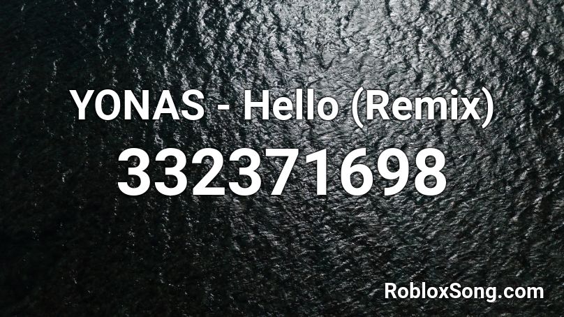 YONAS - Hello (Remix)  Roblox ID