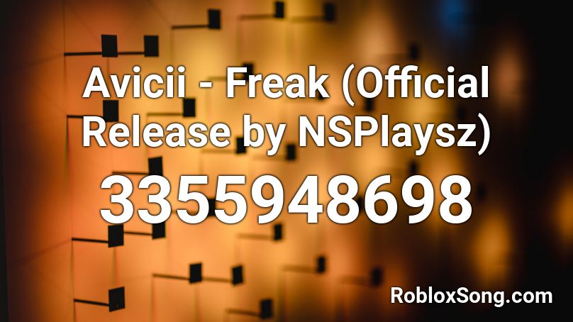 Avicii Freak Official Release By Nsplaysz Roblox Id Roblox Music Codes - avicii heart upon my sleeve roblox id