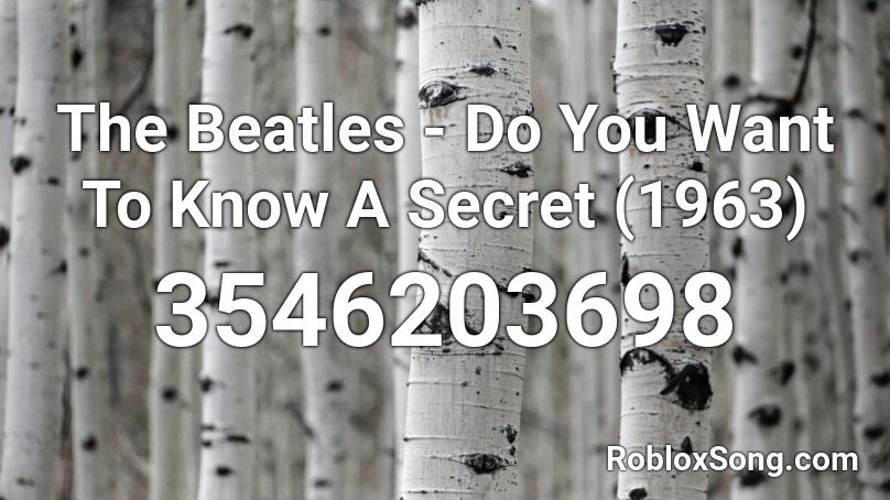 The Beatles - Do You Want To Know A Secret (1963)  Roblox ID
