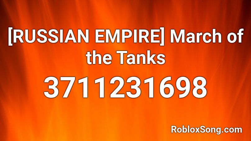 [RUSSIAN EMPIRE] March of the Tanks Roblox ID