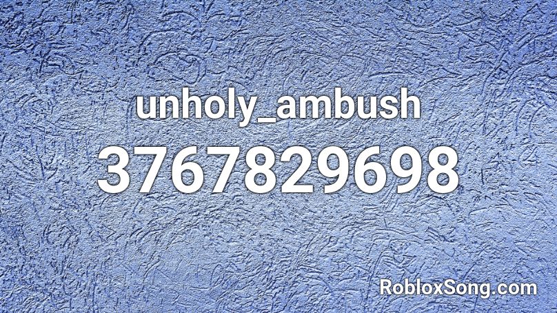 unholy_ambush Roblox ID