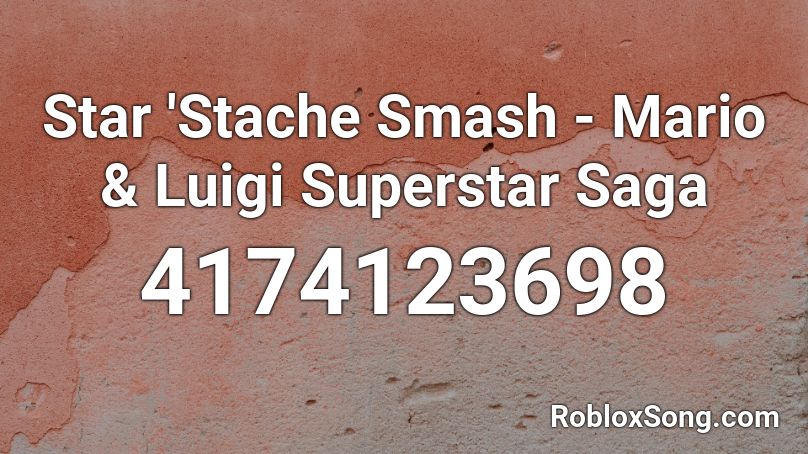 Star 'Stache Smash - Mario & Luigi Superstar Saga Roblox ID